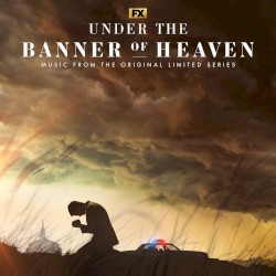 Under the Banner of Heaven (Original FX Limited Series Soundtrack)