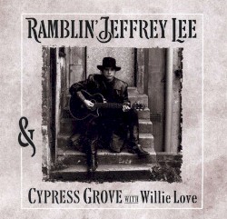 Ramblin' Jeffrey Lee & Cypress Grove With Willie Love
