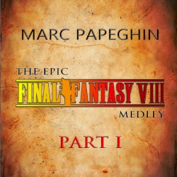 The Epic Final Fantasy VIII Medley 【PART 1】
