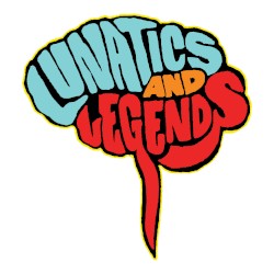 Lunatics & Legends