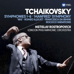 Tchaikovsky: Symphonies Nos 1-6, Manfred Symphony, Overtures & Rococo Variations