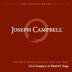 Inward Journey: East and West, Lecture 4: Imagery of Rebirth Yoga