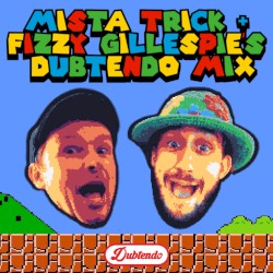Mista Trick & Fizzy Gillespie's Dubtendo Mix