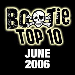 Bootie Top 10 – June 2006