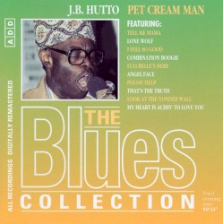The Blues Collection: J.B. Hutto, Pet Cream Man