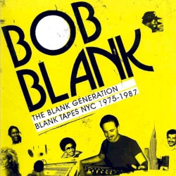 The Blank Generation: Blank Tapes NYC 1975-1987