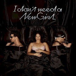 (I Don’t Need a) New Girl