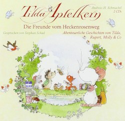 Tilda Apfelkern: Die Freunde vom Heckenrosenweg