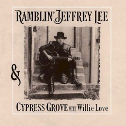 Ramblin' Jeffrey Lee & Cypress Grove With Willie Love