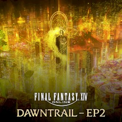 FINAL FANTASY XIV: DAWNTRAIL - EP2