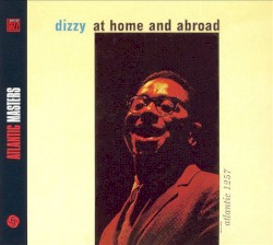 Dizzy at Home and Abroad