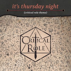 It’s Thursday Night (Critical Role Theme)