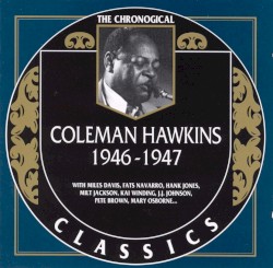 The Chronological Classics: Coleman Hawkins 1946-1947