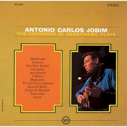 The Composer of Desafinado, Plays