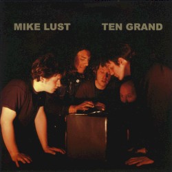 Mike Lust / Ten Grand