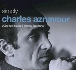 Simply Charles Aznavour (3CDs From France’s Greatest Entertainer)