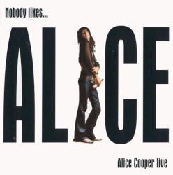Nobody Likes... Alice Cooper Live