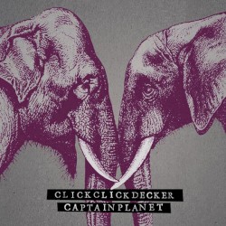 ClickClickDecker / Captain Planet