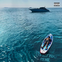 IT'S NOT YOU IT'S ME