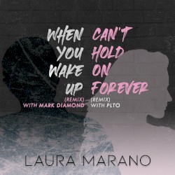 When You Wake Up / Can’t Hold On Forever