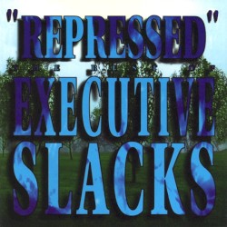 Repressed: The Best of Executive Slacks