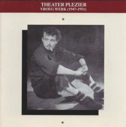 CD 1 1947-1951 Theater Plezier Vroeg Werk