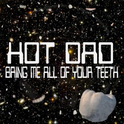 Bring Me All of Your Teeth