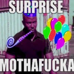 Surprise Mothafucka