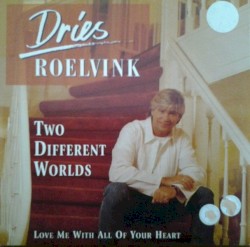 Two Different Worlds / Love Me With All of Your Heart