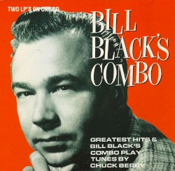 Greatest Hits & Bill Black's Combo Play Tunes by Chuck Berry