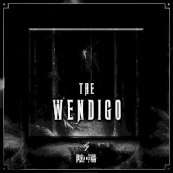 THE WENDIGO (slowed)