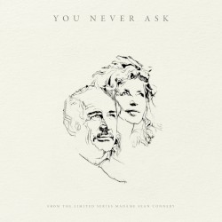 You Never Ask (from ‘Madame Sean Connery’)