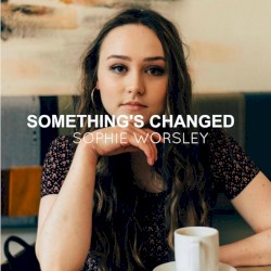 Something’s Changed