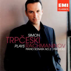 Simon Trpčeski Plays Rachmaninov: Piano Sonata no. 2 / Preludes