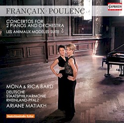Françaix: Concertos for 2 Pianos and Orchestra / Poulenc: Les Animaux modÚles Suite
