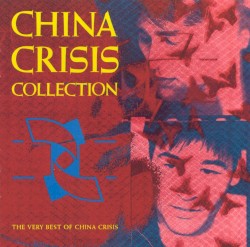 Collection: The Very Best of China Crisis