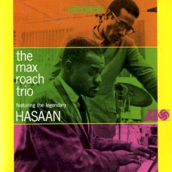 The Max Roach Trio Featuring The Legendary Hasaan