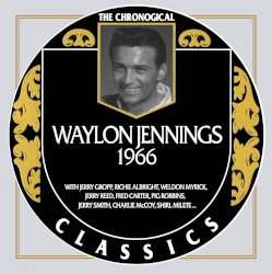 The Chronogical Classics: Waylon Jennings 1966