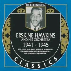 The Chronological Classics: Erskine Hawkins and His Orchestra 1941-1945