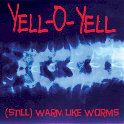 (Still) Warm Like Worms