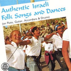 Authentic Israeli Folk Songs and Dances