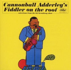 Cannonball Adderley's Fiddler on the Roof: Selections From the Hit Broadway Show