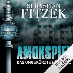 Amokspiel: Das ungekürzte Hörspiel