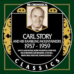 The Chronogical Classics: Carl Story and His Rambling Mountaineers 1957-1959