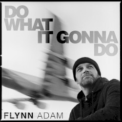 Do What It Gonna Do