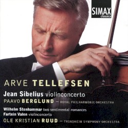 Sibelius: Violin Concerto / Stenhammar: Two Sentimental Romances / Valen: Violin Concerto