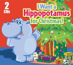 I Want a Hippopotamus for Christmas