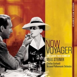 Now, Voyager - The Classic Film Scores Of Max Steiner