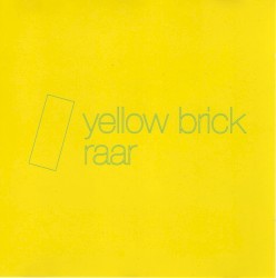 Yellow Brick / Raar