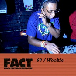 FACT Mix 69: Wookie